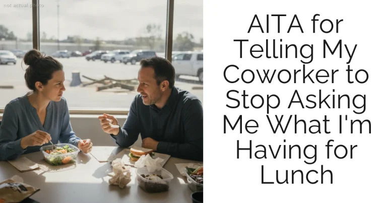 AITA for Telling My Coworker to Stop Asking Me What I'm Having for Lunch