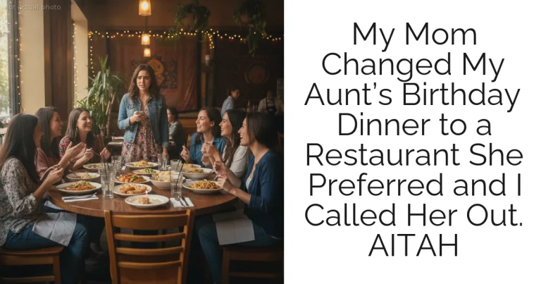My Mom Changed My Aunt’s Birthday Dinner to a Restaurant She Preferred and I Called Her Out. AITAH