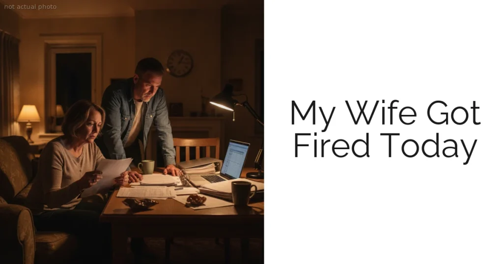 My Wife Got Fired Today