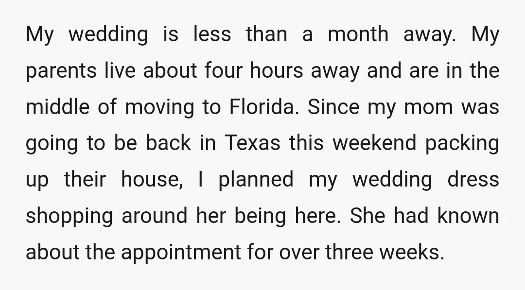 My wedding is less than a month away. My parents live about four hours away and are in the middle of moving to Florida. Since my mom was going to...