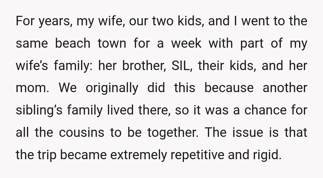 For years, my wife, our two kids, and I went to the same beach town for a week with part of my wife’s family: her brother, SIL, their kids, and...
