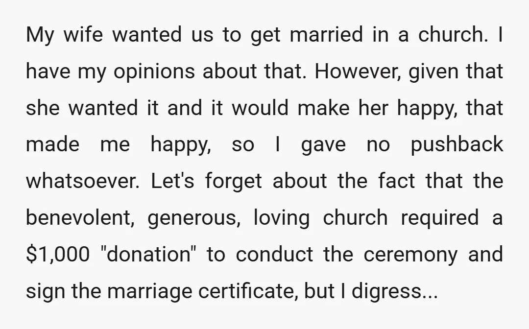 My wife wanted us to get married in a church. I have my opinions about that. However, given that she wanted it and it would make her happy, that made...