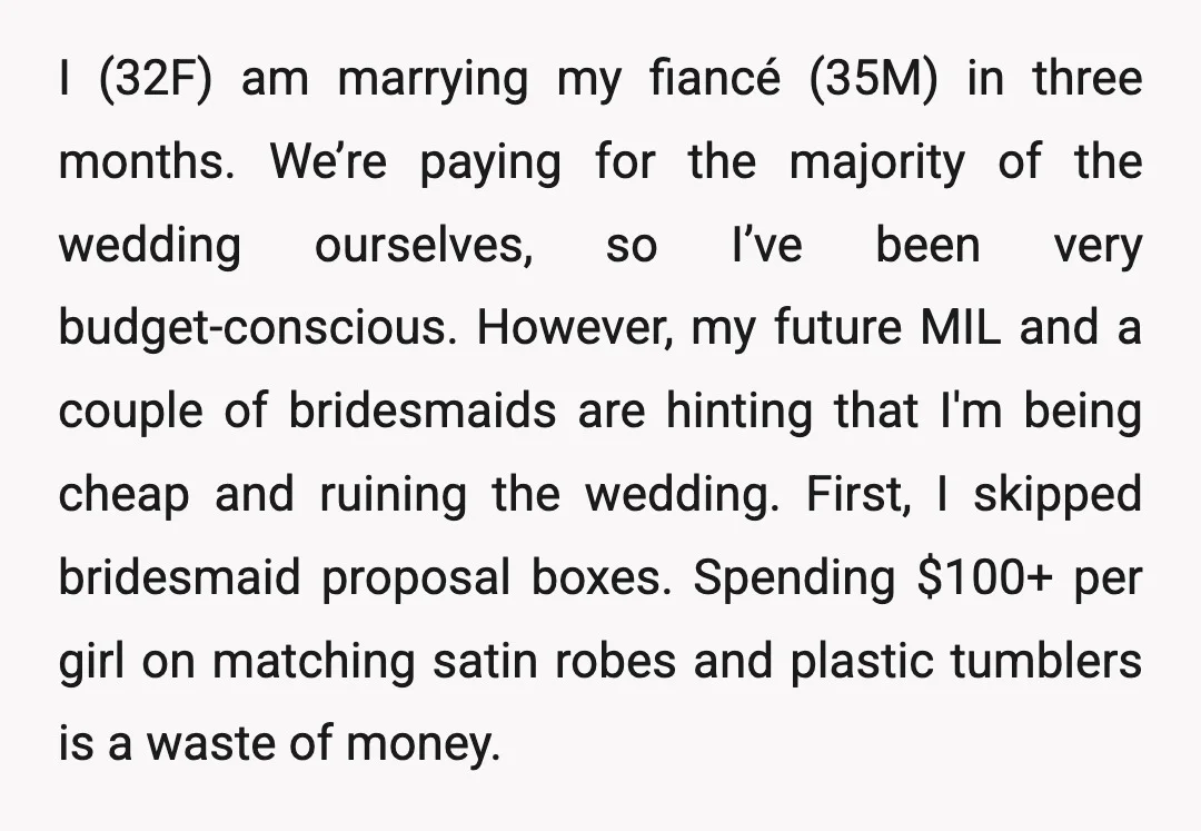 I (32F) am marrying my fiancé (35M) in three months. We’re paying for the majority of the wedding ourselves, so I’ve been very budget-conscious. However, my future MIL and a...