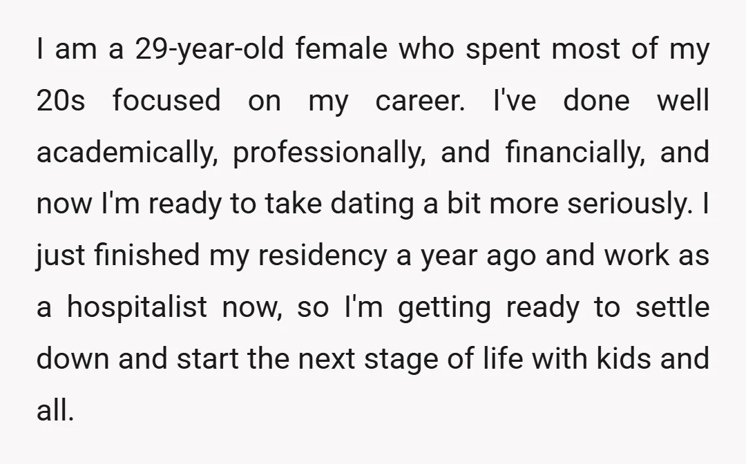 I am a 29-year-old female who spent most of my 20s focused on my career. I've done well academically, professionally, and financially, and now I'm ready to take dating a...