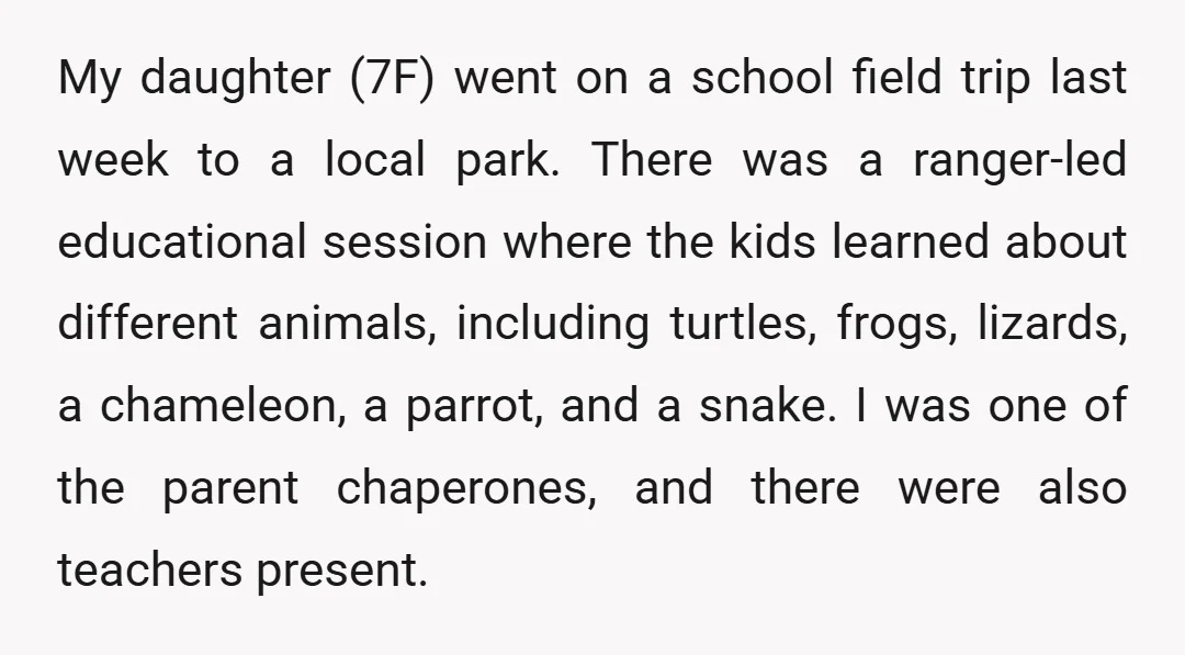 My daughter (7F) went on a school field trip last week to a local park. There was a ranger-led educational session where the kids learned about different animals, including turtles,...