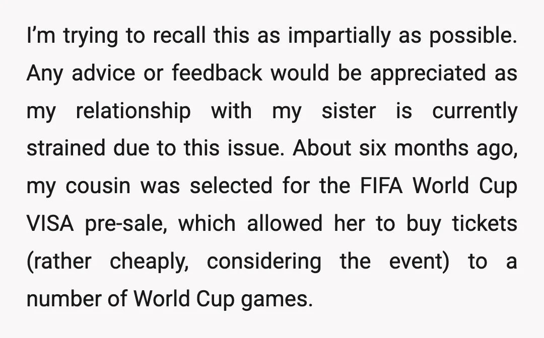 I’m trying to recall this as impartially as possible. Any advice or feedback would be appreciated as my relationship with my sister is currently strained due to this issue. About...