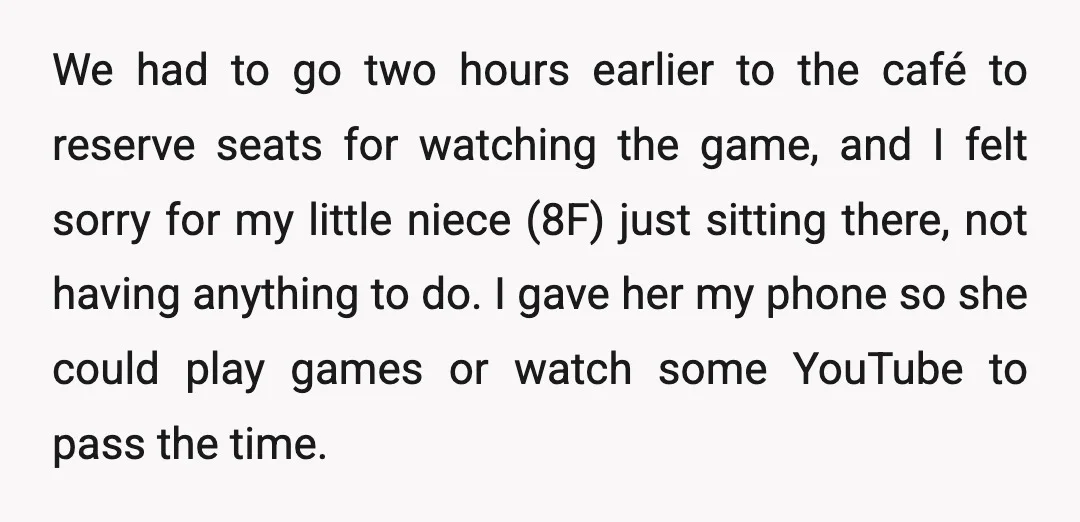 We had to go two hours earlier to the café to reserve seats for watching the game, and I felt sorry for my little niece (8F) just sitting there, not...