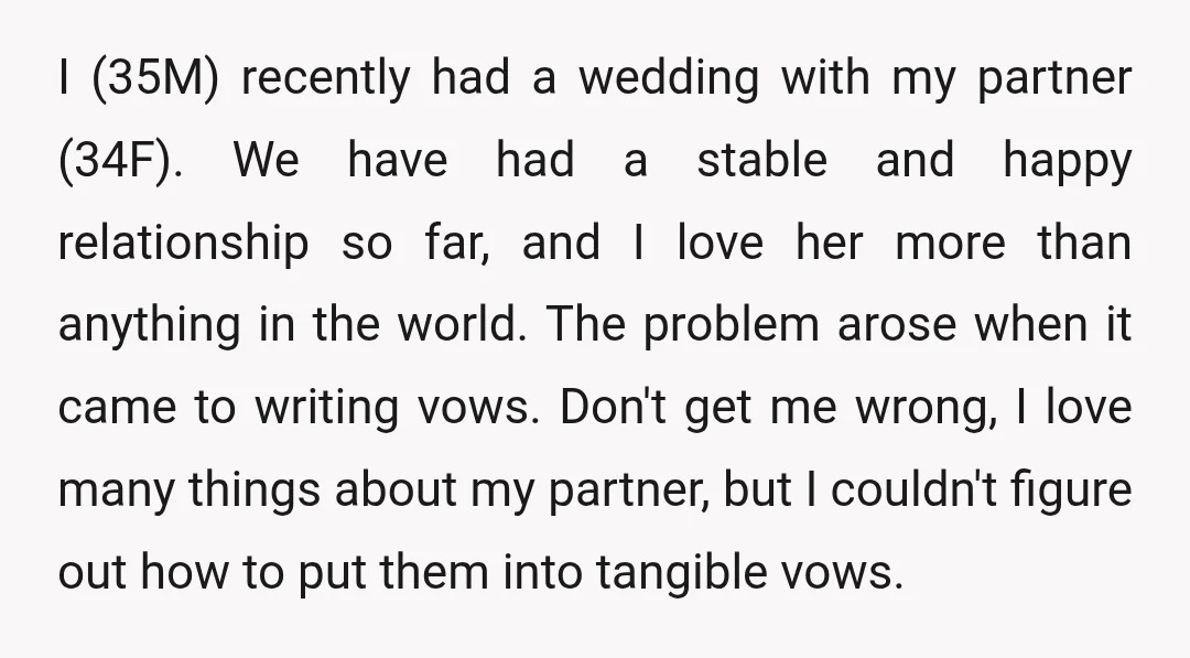 I (35M) recently had a wedding with my partner (34F). We have had a stable and happy relationship so far, and I love her more than anything in the world....
