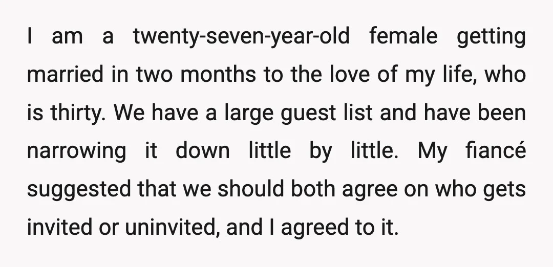 I am a twenty-seven-year-old female getting married in two months to the love of my life, who is thirty. We have a large guest list and have been narrowing it...