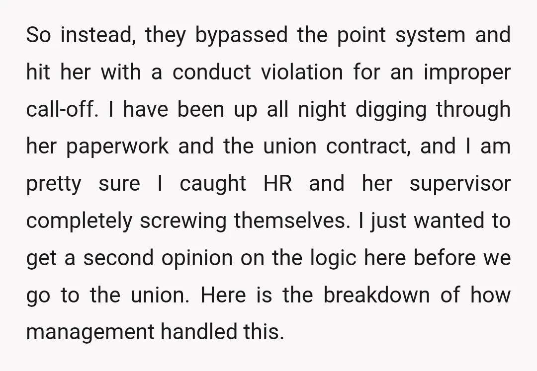 So instead, they bypassed the point system and hit her with a conduct violation for an improper call-off. I have been up all night digging through her paperwork and the...