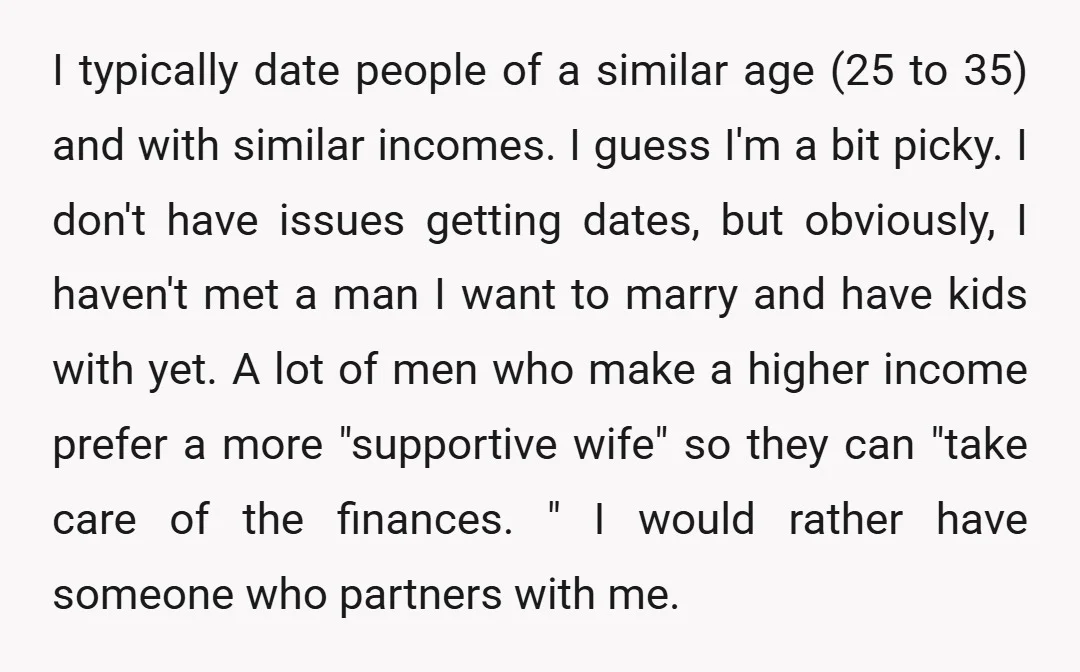 I typically date people of a similar age (25 to 35) and with similar incomes. I guess I'm a bit picky. I don't have issues getting dates, but obviously, I...