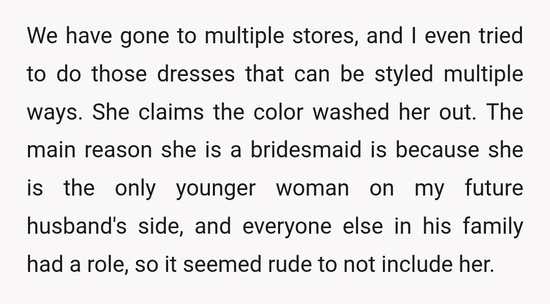 We have gone to multiple stores, and I even tried to do those dresses that can be styled multiple ways. She claims the color washed her out. The main reason...