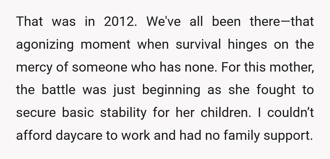 That was in 2012. We've all been there—that agonizing moment when survival hinges on the mercy of someone who has none. For this mother, the battle was just beginning as...