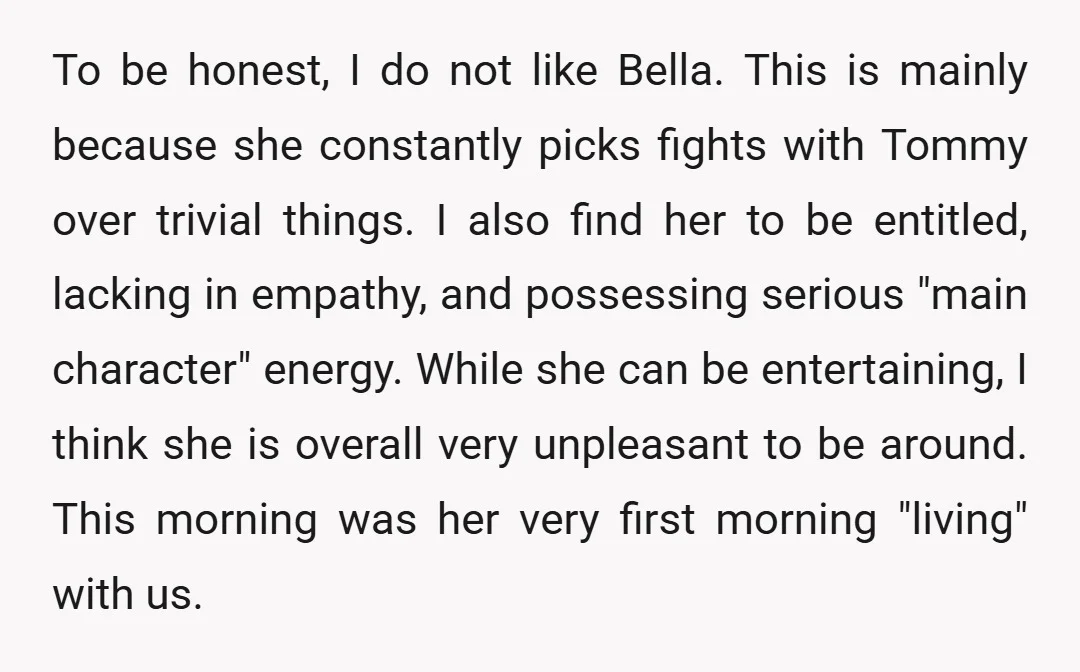 To be honest, I do not like Bella. This is mainly because she constantly picks fights with Tommy over trivial things. I also find her to be entitled, lacking in...