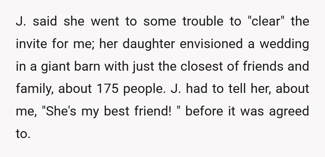 J. said she went to some trouble to "clear" the invite for me; her daughter envisioned a wedding in a giant barn with just the closest of friends and family,...