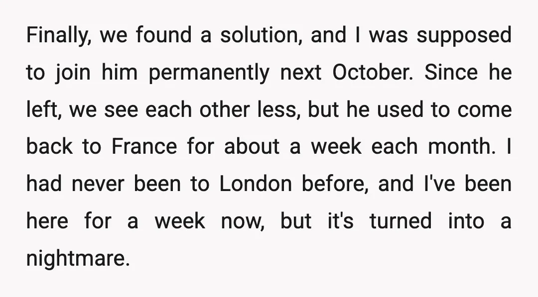 Finally, we found a solution, and I was supposed to join him permanently next October. Since he left, we see each other less, but he used to come back to...