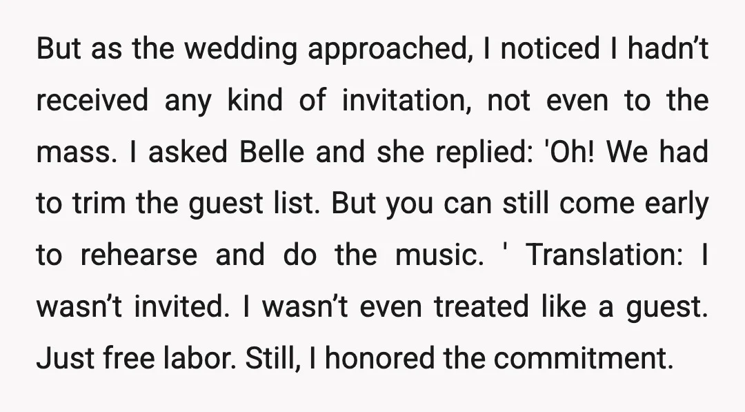 But as the wedding approached, I noticed I hadn’t received any kind of invitation, not even to the mass. I asked Belle and she replied: 'Oh! We had to trim...