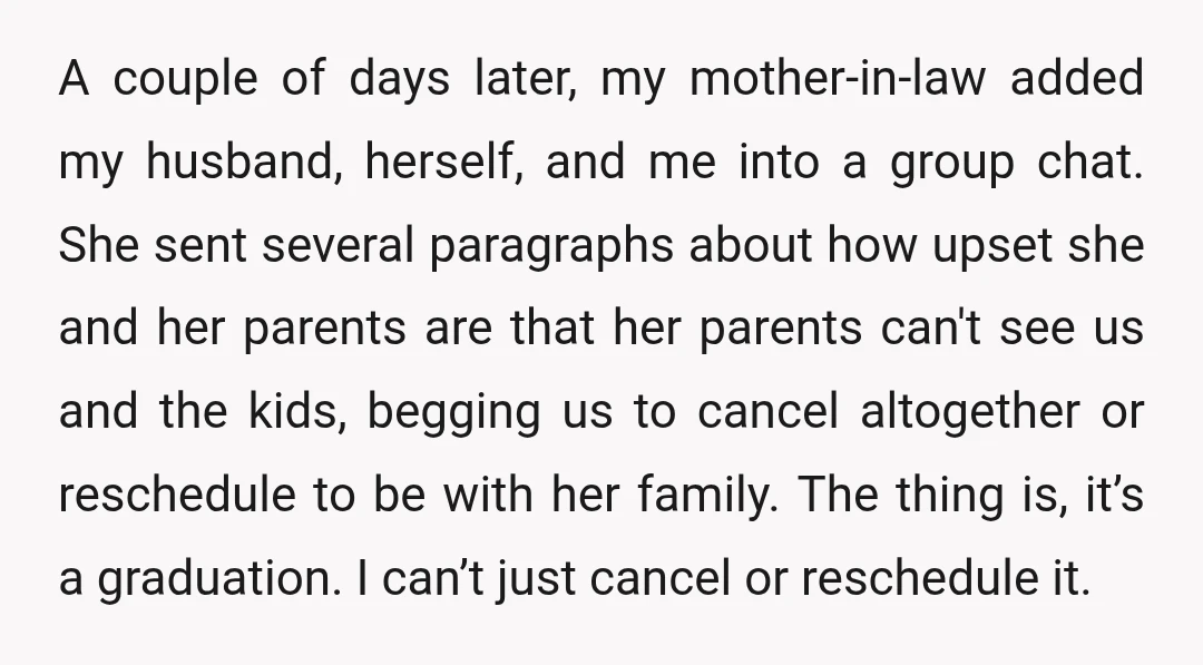 A couple of days later, my mother-in-law added my husband, herself, and me into a group chat. She sent several paragraphs about how upset she and her parents are that...