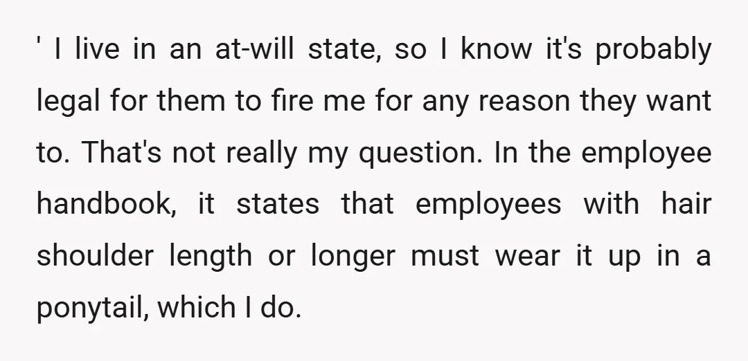 ' I live in an at-will state, so I know it's probably legal for them to fire me for any reason they want to. That's not really my question. In...