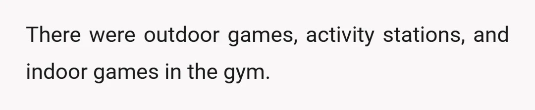 There were outdoor games, activity stations, and indoor games in the gym.