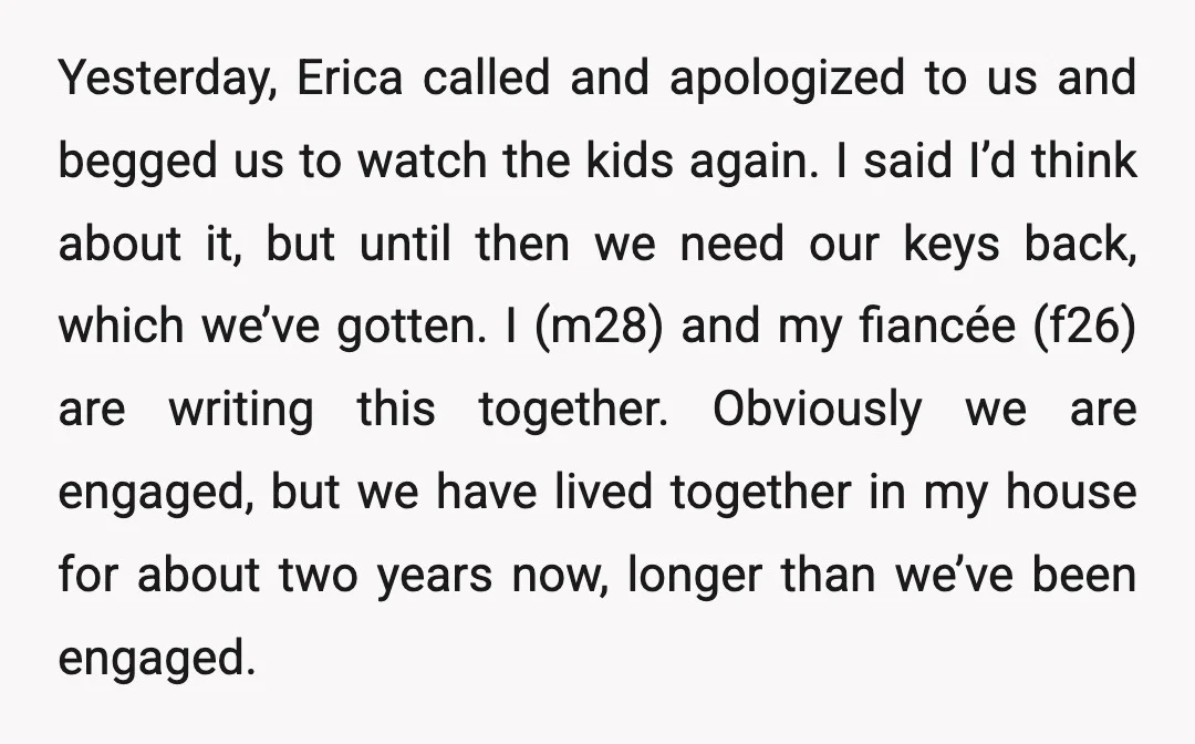 Yesterday, Erica called and apologized to us and begged us to watch the kids again. I said I’d think about it, but until then we need our keys back, which...