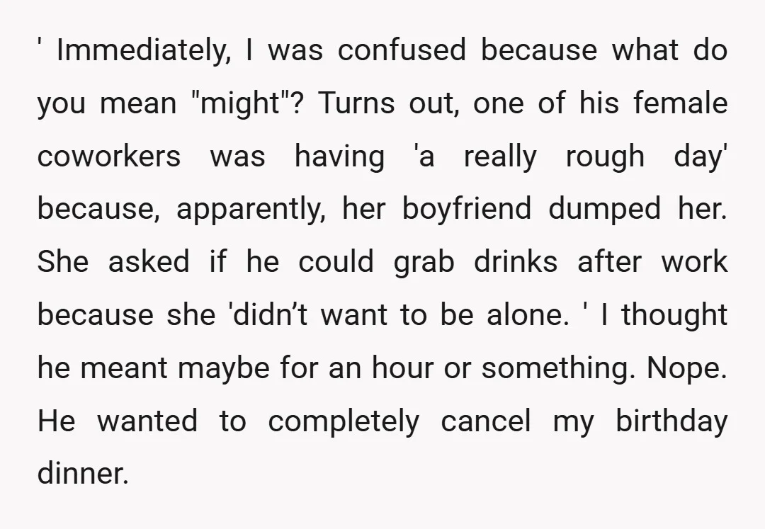 ' Immediately, I was confused because what do you mean "might"? Turns out, one of his female coworkers was having 'a really rough day' because, apparently, her boyfriend dumped her....