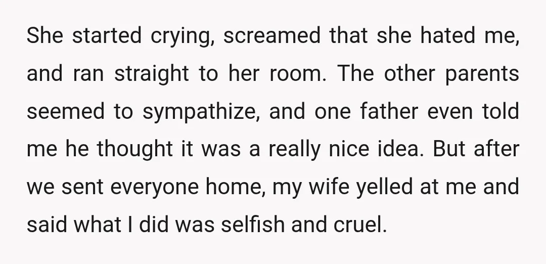 She started crying, screamed that she hated me, and ran straight to her room. The other parents seemed to sympathize, and one father even told me he thought it was...