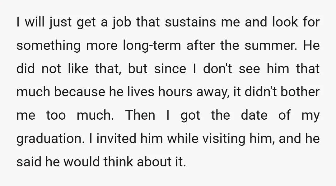 I will just get a job that sustains me and look for something more long-term after the summer. He did not like that, but since I don't see him that...