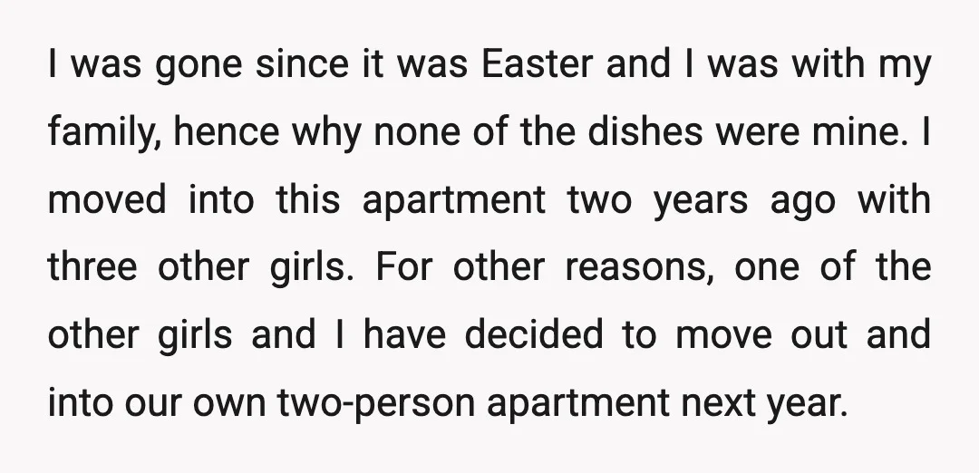 I was gone since it was Easter and I was with my family, hence why none of the dishes were mine. I moved into this apartment two years ago with...