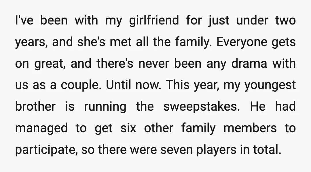 I've been with my girlfriend for just under two years, and she's met all the family. Everyone gets on great, and there's never been any drama with us as a...