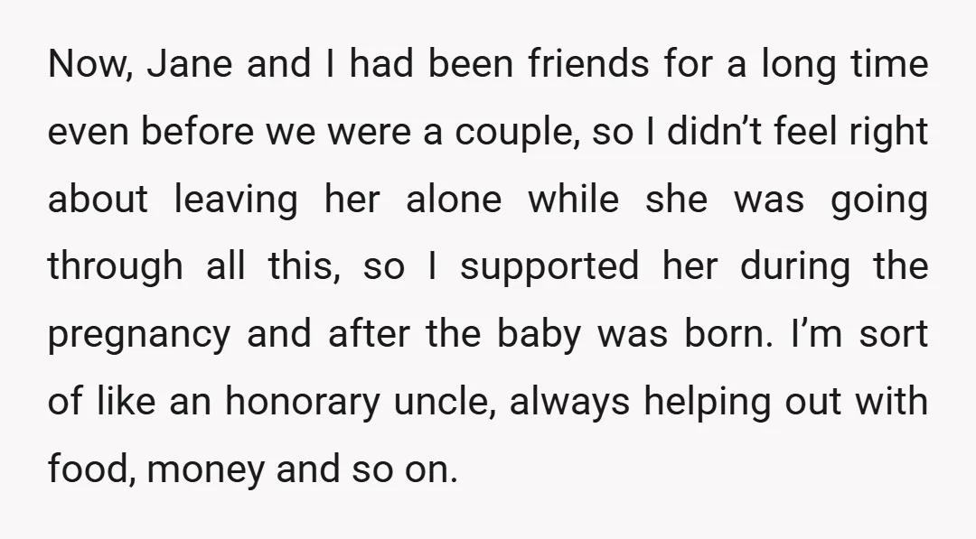 Now, Jane and I had been friends for a long time even before we were a couple, so I didn’t feel right about leaving her alone while she was going...