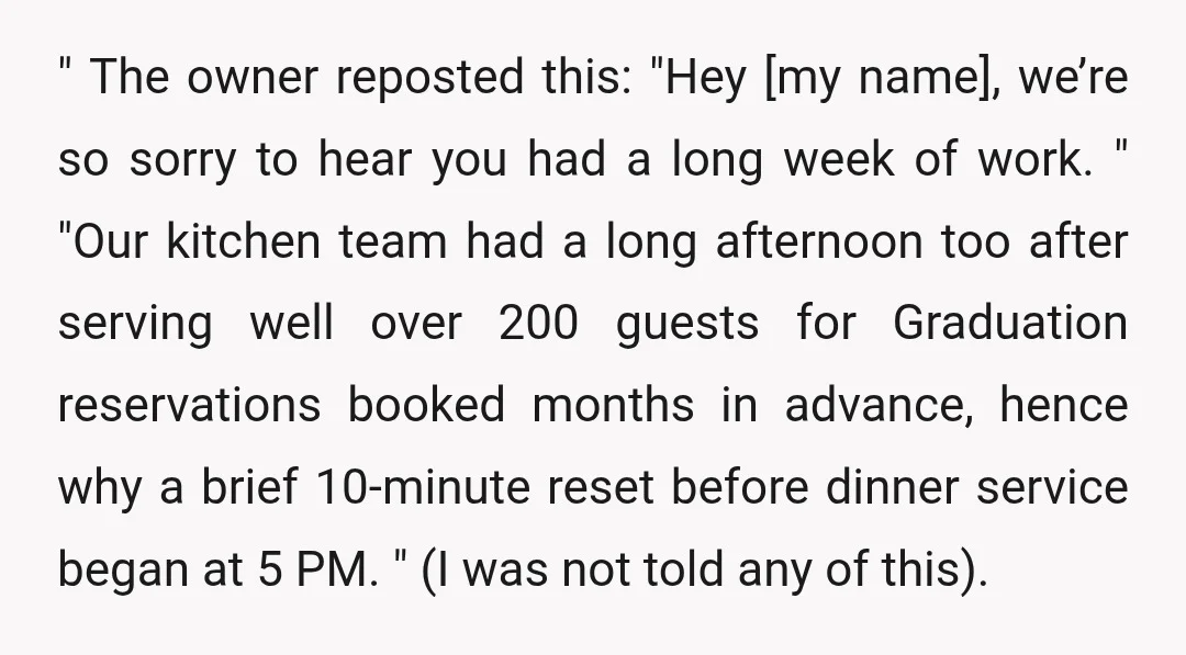 " The owner reposted this: "Hey [my name], we’re so sorry to hear you had a long week of work. " "Our kitchen team had a long afternoon too after...