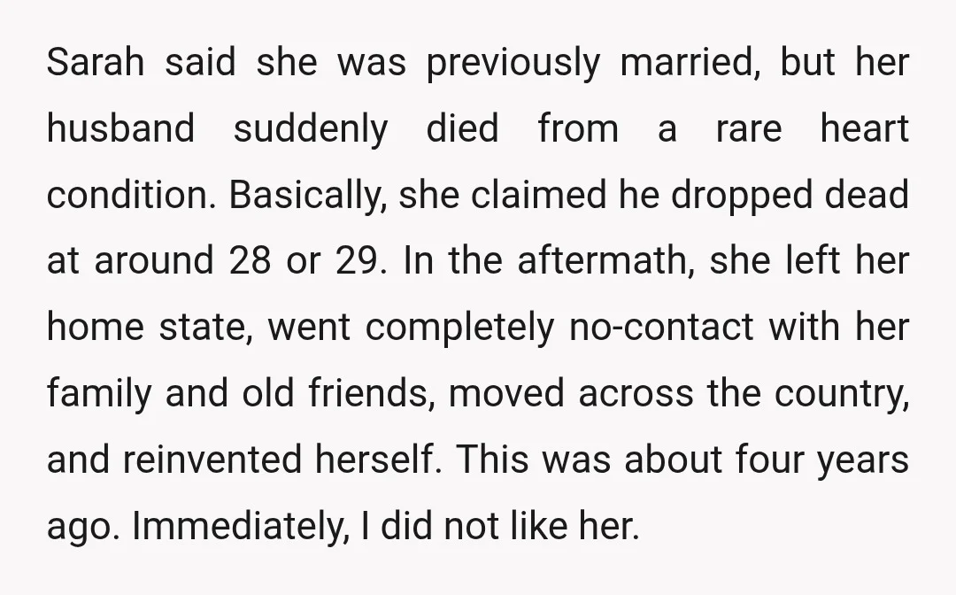Sarah said she was previously married, but her husband suddenly died from a rare heart condition. Basically, she claimed he dropped dead at around 28 or 29. In the aftermath,...