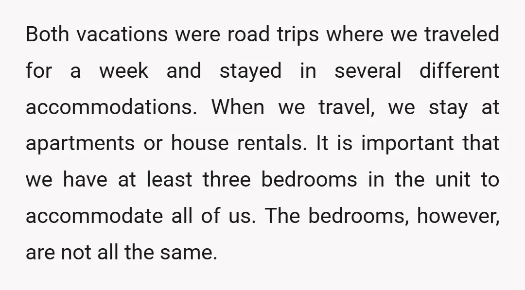 Both vacations were road trips where we traveled for a week and stayed in several different accommodations. When we travel, we stay at apartments or house rentals. It is important...