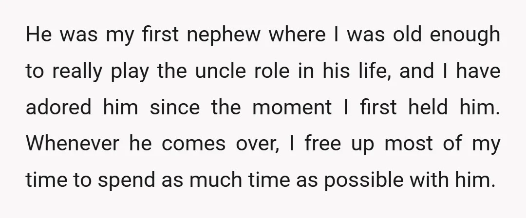 He was my first nephew where I was old enough to really play the uncle role in his life, and I have adored him since the moment I first held...