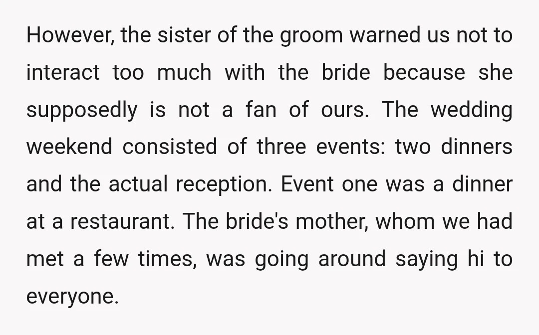 However, the sister of the groom warned us not to interact too much with the bride because she supposedly is not a fan of ours. The wedding weekend consisted of...