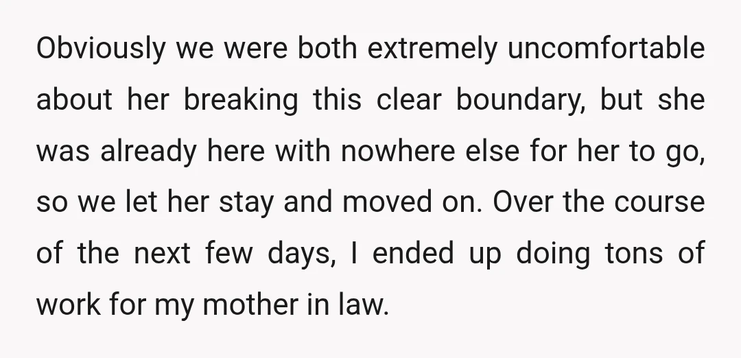 Obviously we were both extremely uncomfortable about her breaking this clear boundary, but she was already here with nowhere else for her to go, so we let her stay and...