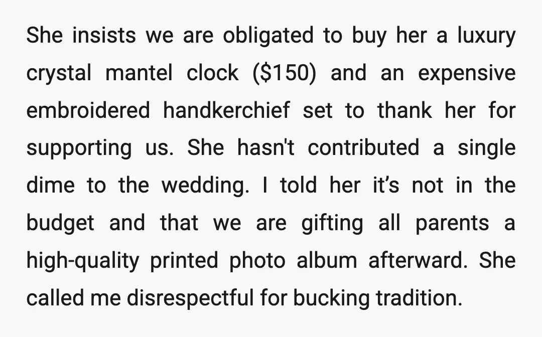 She insists we are obligated to buy her a luxury crystal mantel clock ($150) and an expensive embroidered handkerchief set to thank her for supporting us. She hasn't contributed a...