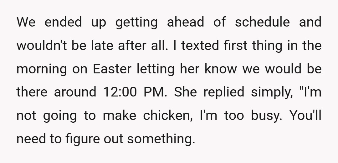 We ended up getting ahead of schedule and wouldn't be late after all. I texted first thing in the morning on Easter letting her know we would be there around...