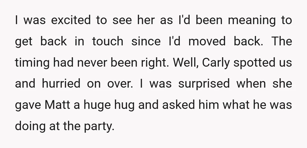I was excited to see her as I'd been meaning to get back in touch since I'd moved back. The timing had never been right. Well, Carly spotted us and...
