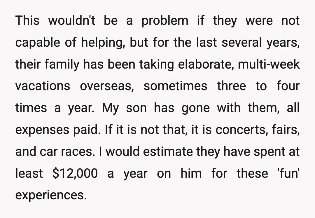 This wouldn't be a problem if they were not capable of helping, but for the last several years, their family has been taking elaborate, multi-week vacations overseas, sometimes three to...