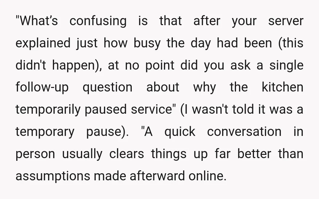 "What’s confusing is that after your server explained just how busy the day had been (this didn't happen), at no point did you ask a single follow-up question about why...