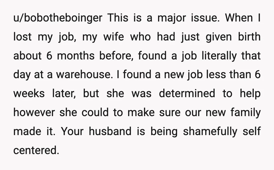 u/bobotheboinger This is a major issue. When I lost my job, my wife who had just given birth about 6 months before, found a job literally that day at a...