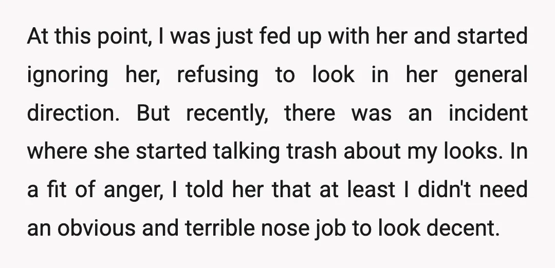 At this point, I was just fed up with her and started ignoring her, refusing to look in her general direction. But recently, there was an incident where she started...
