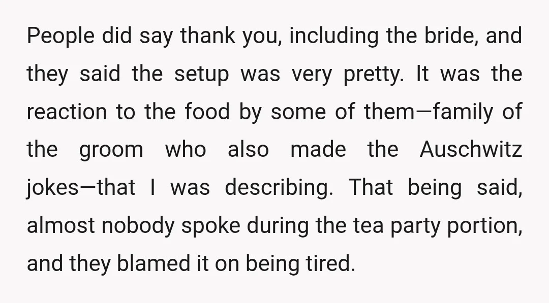 People did say thank you, including the bride, and they said the setup was very pretty. It was the reaction to the food by some of them—family of the groom...