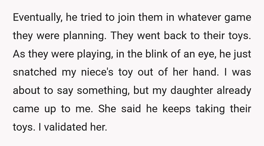 Eventually, he tried to join them in whatever game they were planning. They went back to their toys. As they were playing, in the blink of an eye, he just...