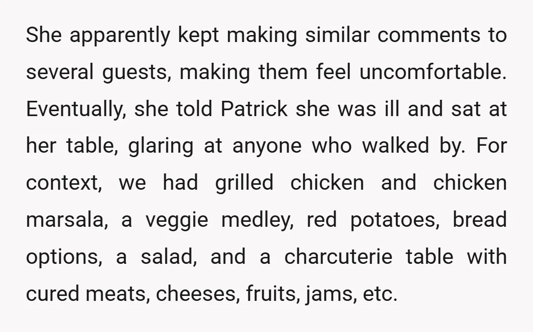 She apparently kept making similar comments to several guests, making them feel uncomfortable. Eventually, she told Patrick she was ill and sat at her table, glaring at anyone who walked...