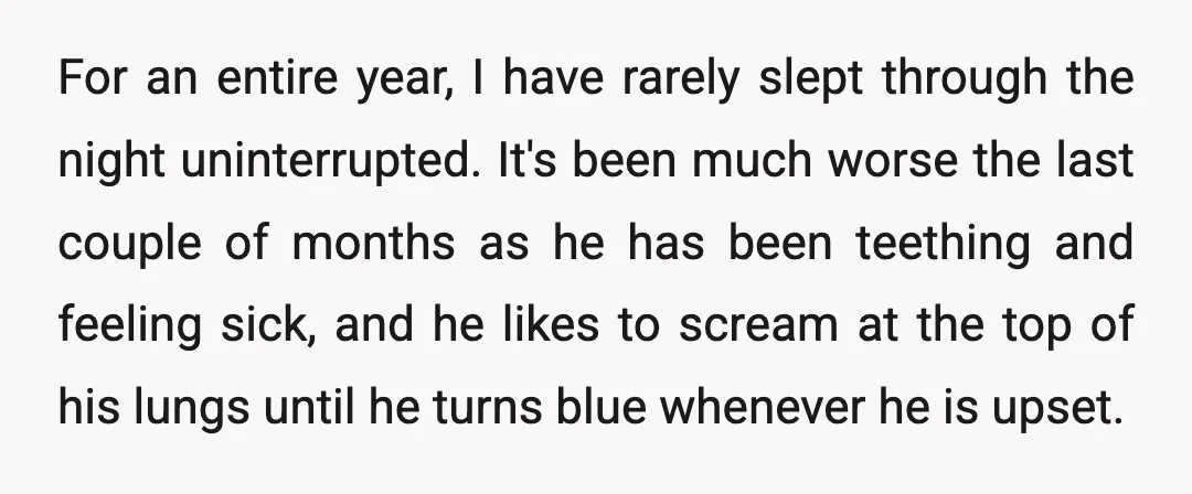 For an entire year, I have rarely slept through the night uninterrupted. It's been much worse the last couple of months as he has been teething and feeling sick, and...