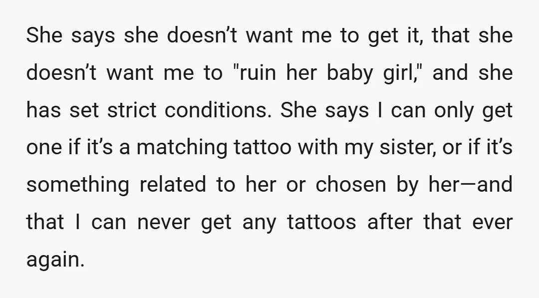 She says she doesn’t want me to get it, that she doesn’t want me to "ruin her baby girl," and she has set strict conditions. She says I can only...