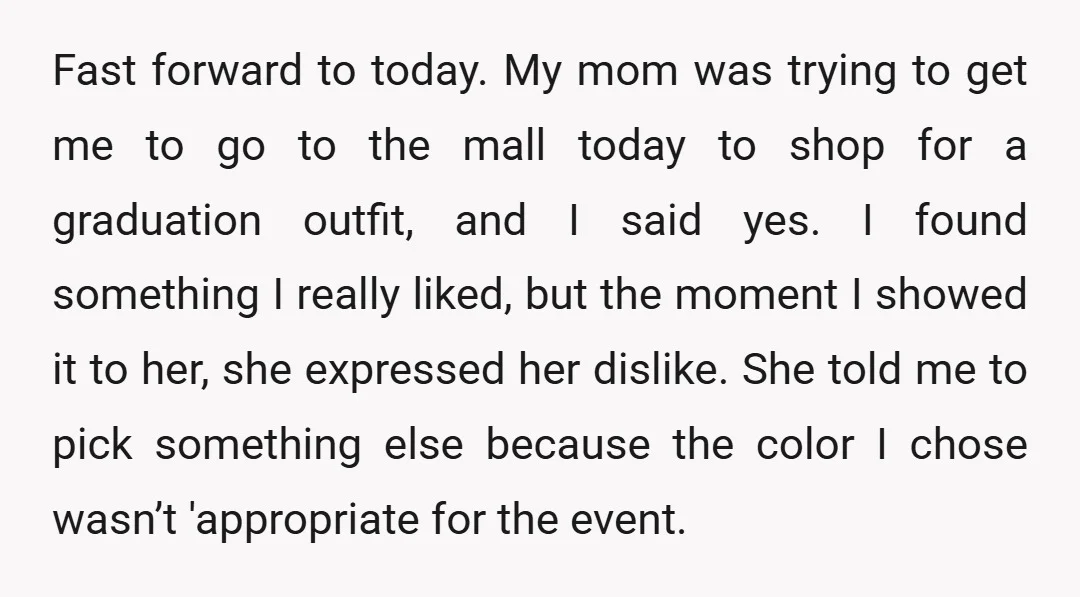 Fast forward to today. My mom was trying to get me to go to the mall today to shop for a graduation outfit, and I said yes. I found something...
